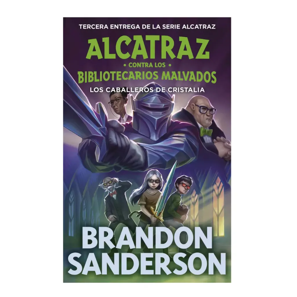 Los Caballeros De Cristalia (Alcatraz Contra Los Bibliotecarios Malvados 3) - Brandon Sanderson