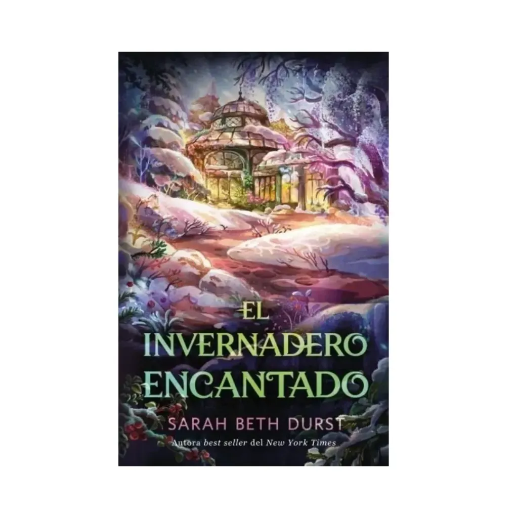 El Invernadero Encantado - Sarah Beth Durst