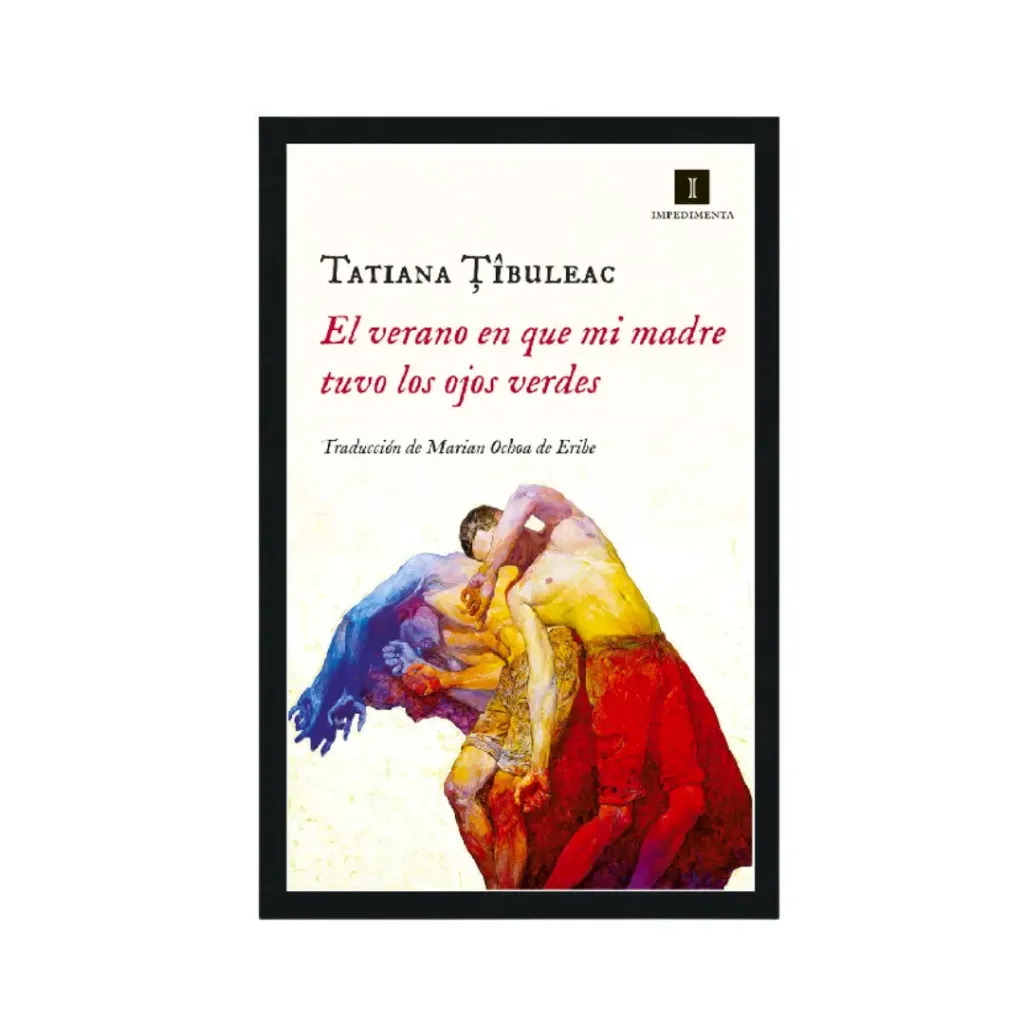 El Verano En Que Mi Madre Tuvo Los Ojos Verdes - Tatiana Tibuleac
