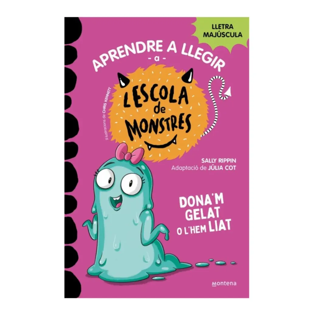Aprendre A Llegir A L'Escola De Monstres 10 Dona'M Gelat O L'Hem Liat - Sally Rippin