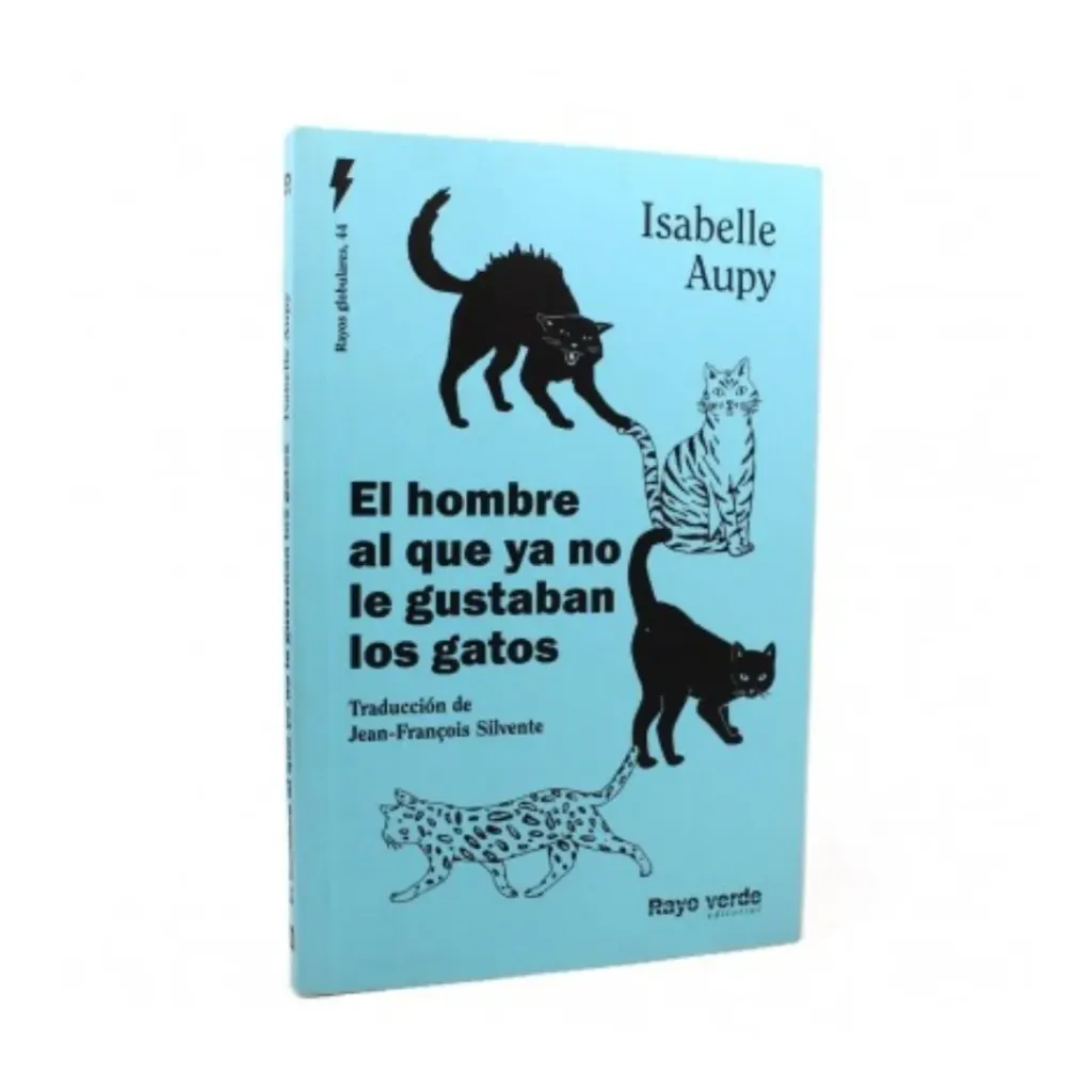 El Hombre Al Que Ya No Le Gustaban Los Gatos - Isabelle Aupy