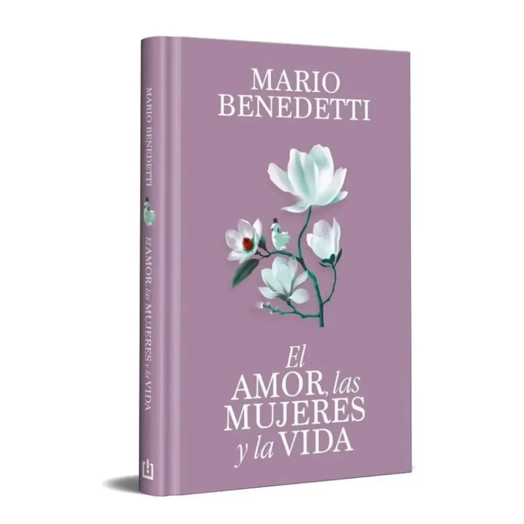 El Amor, Las Mujeres Y La Vida (Ed. Especial En Tapa Dura) - Mario Benedetti