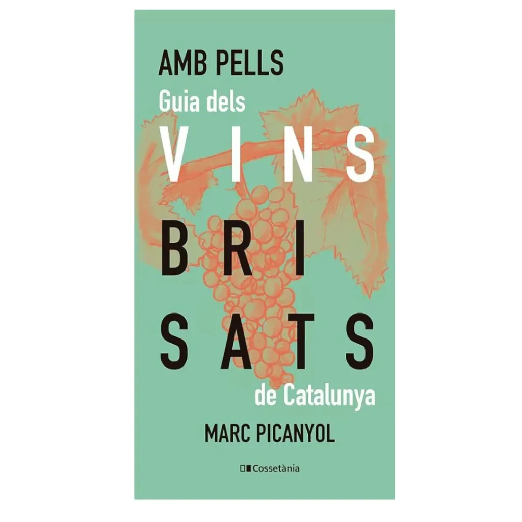 Amb Pells - Guia Dels Vins Brisats De Catalunya - Marc Picanyol
